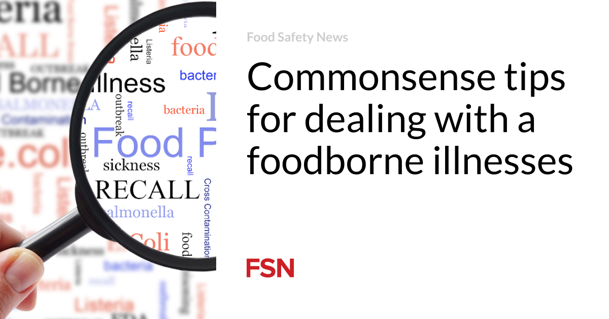 Commonsense tips for dealing with a foodborne illnesses