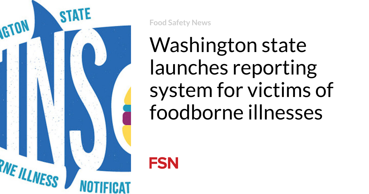 Washington state launches reporting system for victims of foodborne illnesses